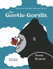 The Gentle Gorilla: The Fruit of the Spirit Collection - Book 8 By Jamie Bryant Cover Image
