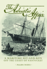 The Adriatic Affair: A Maritime Hit-And-Run Off the Coast of Nantucket By Jennifer N. Sellitti Cover Image