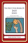 The Best Ever Book of Jazz Jokes: Lots and Lots of Jokes Specially Repurposed for You-Know-Who By Mark Geoffrey Young Cover Image