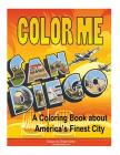Color Me San Diego: A coloring book about America's Finest City By Brian P. Kelly Cover Image