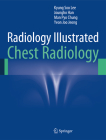 Radiology Illustrated: Chest Radiology By Kyung Soo Lee, Joungho Han, Man Pyo Chung Cover Image
