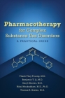 Pharmacotherapy for Complex Substance Use Disorders: A Practical Guide By Thanh Thuy Truong (Editor), Benjamin Li (Editor), Daryl Shorter (Editor) Cover Image