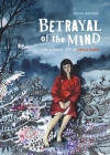 Betrayal of the Mind: The Surreal Life of Unica Zürn By Celine Wagner Cover Image