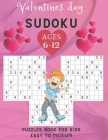 Valentines Day sudoku puzzles book for kids Easy To Medium ages 6-12: 200 puzzles Easy to medium / Sudoku Puzzles Games To Challenge Your Brain / Perf By Badr Hb Cover Image