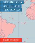 Seismology and Plate Tectonics By David Gubbins Cover Image