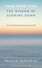 Take Your Time: The Wisdom of Slowing Down By Eknath Easwaran Cover Image