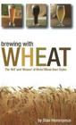 Brewing with Wheat By Stan Hieronymus Cover Image