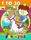 1 to 30 Connect the Dots Books for Kids: Activity book for boy, girls, kids Ages 2-4,3-5,4-8 connect the dots, Coloring book, Dot to Dot Cover Image
