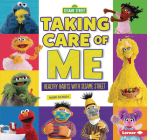 Taking Care of Me: Healthy Habits with Sesame Street (R) Cover Image