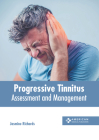 Progressive Tinnitus: Assessment and Management By Jasmine Richards (Editor) Cover Image