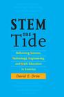 Stem the Tide: Reforming Science, Technology, Engineering, and Math Education in America By David E. Drew Cover Image