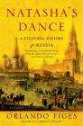 Natasha's Dance: A Cultural History of Russia By Orlando Figes Cover Image