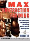 Max Contraction Training: The Scientifically Proven Program for Building Muscle Mass in Minimum Time By John Little Cover Image
