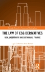 The Law of Esg Derivatives: Risk, Uncertainty and Sustainable Finance (Routledge Research in Finance and Banking Law) Cover Image