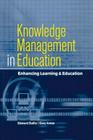 Knowledge Management in Education: Enhancing Learning & Education By Gary (Deputy Principal Highlands Jones, Edward (Principal and Chief Exec Sallis Cover Image