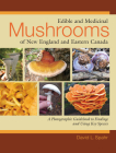 Edible and Medicinal Mushrooms of New England and Eastern Canada: A Photographic Guidebook to Finding and Using Key Species Cover Image