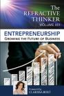 The Refractive Thinker: Vol XIII: Entrepreneurship: Growing the Future of Business By Clarissa Burt (Foreword by), Gayle Grant, D. Marie Hanson Cover Image
