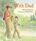 With Dad By Richard Jackson, Brian Floca (Illustrator) Cover Image