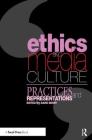 Ethics and Media Culture: Practices and Representations: Practices and Representations By David Berry Cover Image
