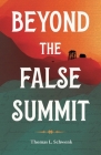 Beyond the False Summit By Thomas L. Schwenk Cover Image