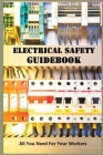 Electrical Safety Guidebook: All You Need For Your Workers: Safe Working Conditions Cover Image