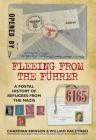 Fleeing from the Führer: A Postal History of Refugees from the Nazis By William Kaczinski, Charmian Brinson Cover Image