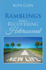 Ramblings from a Recovering Heterosexual By Ruth Clein Cover Image