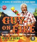 Guy on Fire: 130 Recipes for Adventures in Outdoor Cooking Cover Image