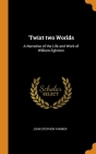 'Twixt two Worlds: A Narrative of the Life and Work of William Eglinton By John Stephen Farmer Cover Image