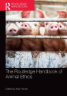 The Routledge Handbook of Animal Ethics (Routledge Handbooks in Applied Ethics) By Bob Fischer (Editor) Cover Image