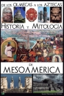 De los olmecas a los aztecas. Historia y Mitología de Mesoamérica By Guido Fernández de Atienza Cover Image