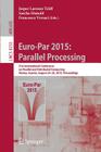Euro-Par 2015: Parallel Processing: 21st International Conference on Parallel and Distributed Computing, Vienna, Austria, August 24-28, 2015, Proceedi Cover Image