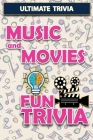 Music and Movies - Fun Trivia: Interesting Fun Quizzes with Challenging Trivia Questions and Answers about Music and Movies By Cherie Kerns Cover Image