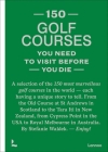 150 Golf Courses You Need to Visit Before You Die: A Selection of the 150 Most Marvelous Golf Courses in the World By Stefanie Waldek Cover Image