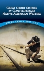 Great Short Stories by Contemporary Native American Writers By Bob Blaisdell (Editor) Cover Image