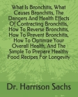 What Is Bronchitis, What Causes Bronchitis, The Dangers And Health Effects Of Contracting Bronchitis, How To Reverse Bronchitis, How To Prevent Bronch Cover Image