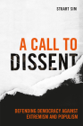A Call to Dissent: Defending Democracy Against Extremism and Populism By Stuart Sim Cover Image