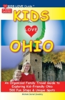 KIDS LOVE OHIO, 8th Edition: An Organized Family Travel Guide to Kid-Friendly Ohio. 500 Fun Stops & Unique Spots (Kids Love Travel Guides) Cover Image