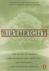 Birthright: The Guide to Search and Reunion for Adoptees, Birthparents, and Adoptive Parents Cover Image