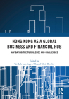 Hong Kong as a Global Business and Financial Hub: Navigating the Turbulence and Challenges By Tai-Lok Lui (Editor), Ingyu Oh (Editor), Chris Rowley (Editor) Cover Image