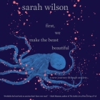 First, We Make the Beast Beautiful Lib/E: A New Journey Through Anxiety By Sarah Wilson (Read by) Cover Image