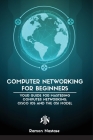 Computer Networking for Beginners: The Beginner's guide for Mastering Computer Networking, the Internet and the OSI Model By Ramon Adrian Nastase Cover Image