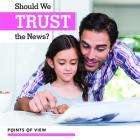 Should We Trust the News? (Points of View) By Katie Kawa Cover Image
