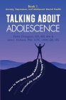 Talking About Adolescence: Book 1: Anxiety, Depression, and Adolescent Mental Health By Eichin Chang-Lim, Lora L. Erickson Cover Image
