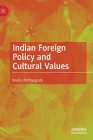 Indian Foreign Policy and Cultural Values By Kadira Pethiyagoda Cover Image