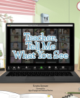 Teacher, Tell Me What You See By Kristin Spenser Cover Image
