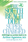 The South Beach Diet Supercharged: Faster Weight Loss and Better Health for Life By Arthur Agatston, M.D., Joseph Signorile, PhD Cover Image