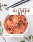 365 Yummy Quick and Easy Side Dish Recipes: Save Your Cooking Moments with Yummy Quick and Easy Side Dish Cookbook! By Nanette Clay Cover Image