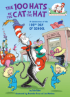 The 100 Hats of the Cat in the Hat: A Celebration of the 100th Day of School (The Cat in the Hat's Learning Library) Cover Image