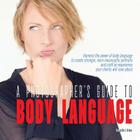A Photographer's Guide to Body Language: Harness the power of body language to create stronger, more meaningful portraits and create an experience you By Danielle Libine Cover Image